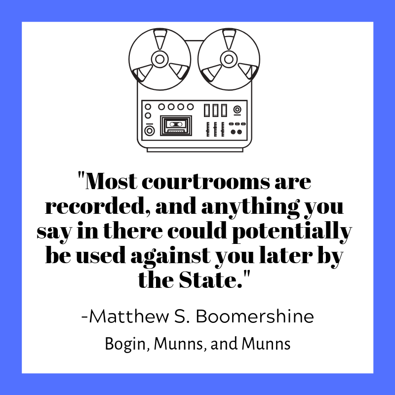 Most Courtrooms record any conversations