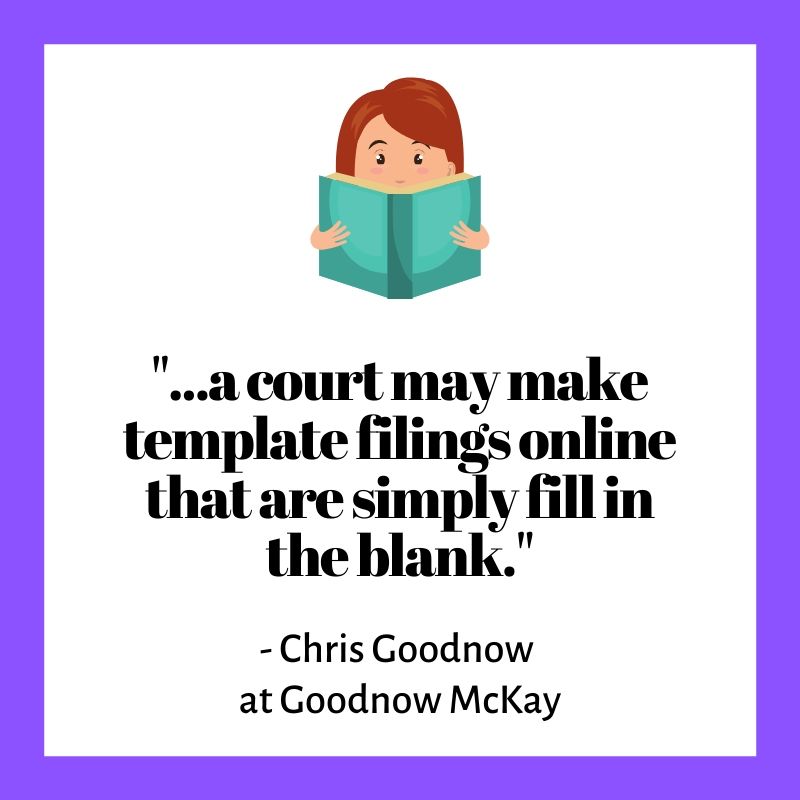 a court may make template filings online that are simply fill in the blank.