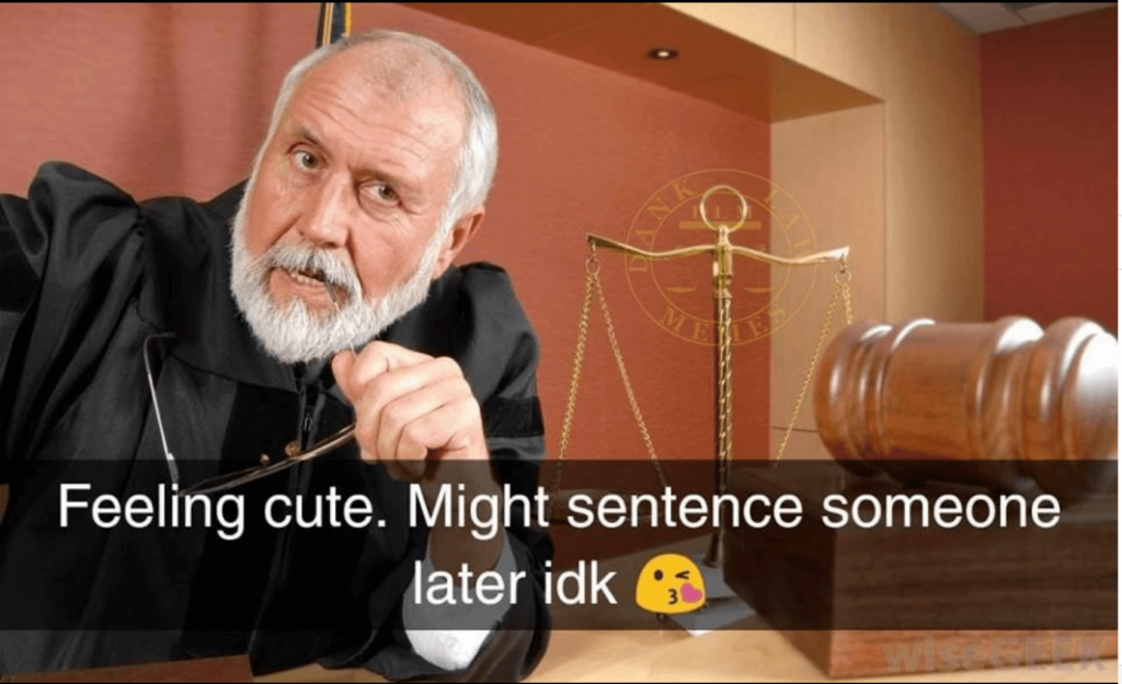 Self-confident Judge Meme We all need a dose of trendy, self-confident judge man in our lives. Unfortunately, it may be hard to get this dose because he may or may not be doing his job today. Who knows?
