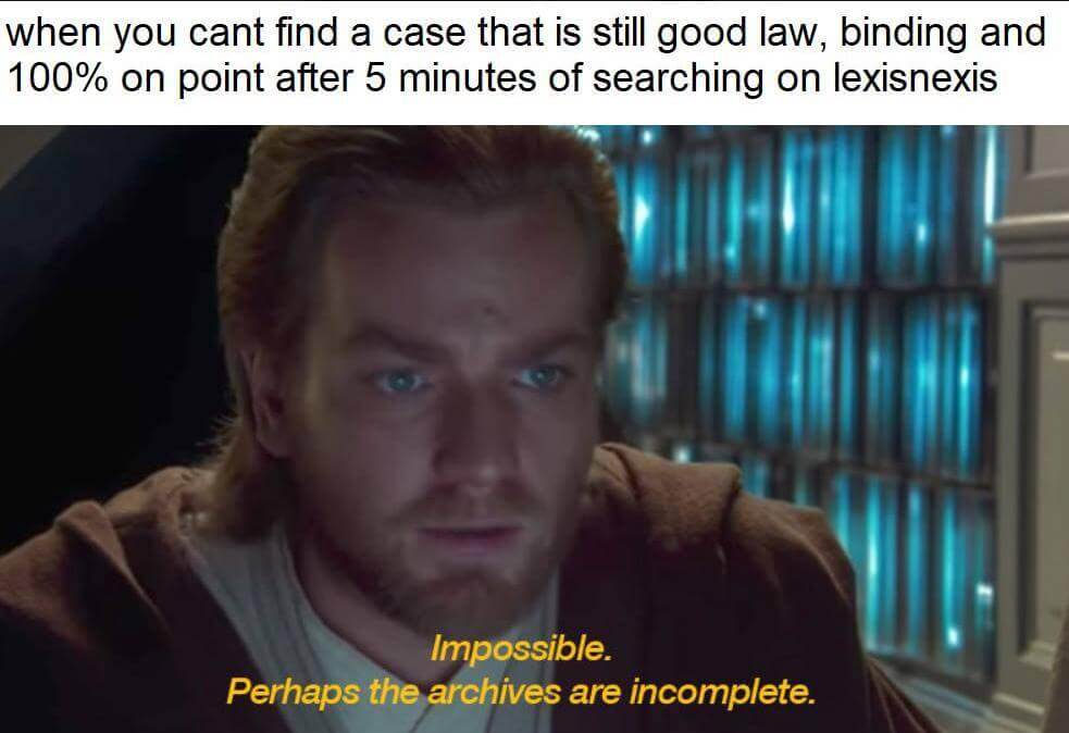 Law Meme We all love a good "self-aware" meme. Especially ones that mention relevant web resources that relate to law. But, unfortunately, this meme format is old and tired. And it wants to die peacefully.