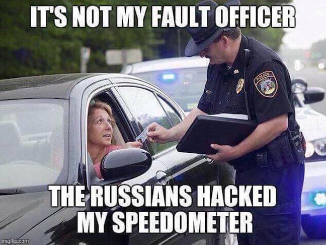 Category: Cop Meme When the Russians strike, and you're framed for it, there's no getting out of it. Though, if they hacked your speedometer, that doesn't mean that your accelerator is also hacked.