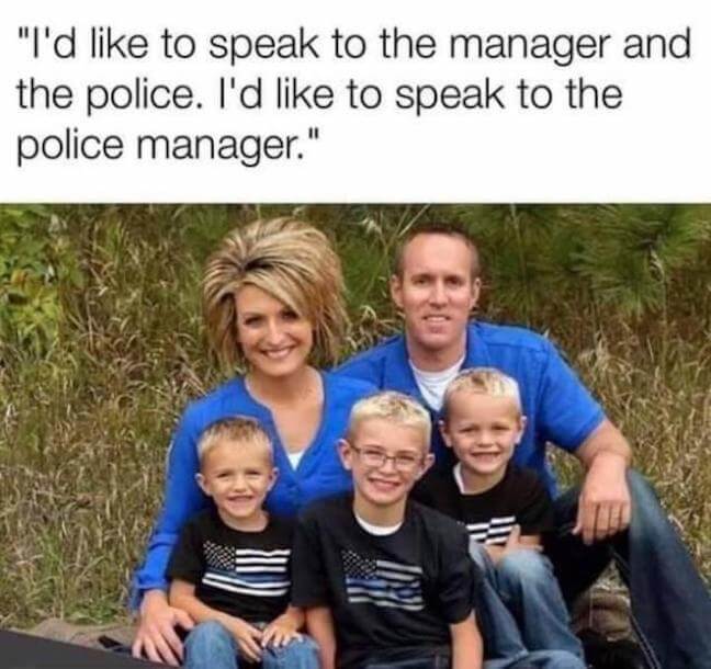 Category: Karen Director of Police Meme Karen is everywhere, and if there is one Karen you need to look our for. Its the one with the police officer husband, and 3 children repping the thin blue line shirts. Look out owners of heavily tinted cars,, Karen is raising an army. 