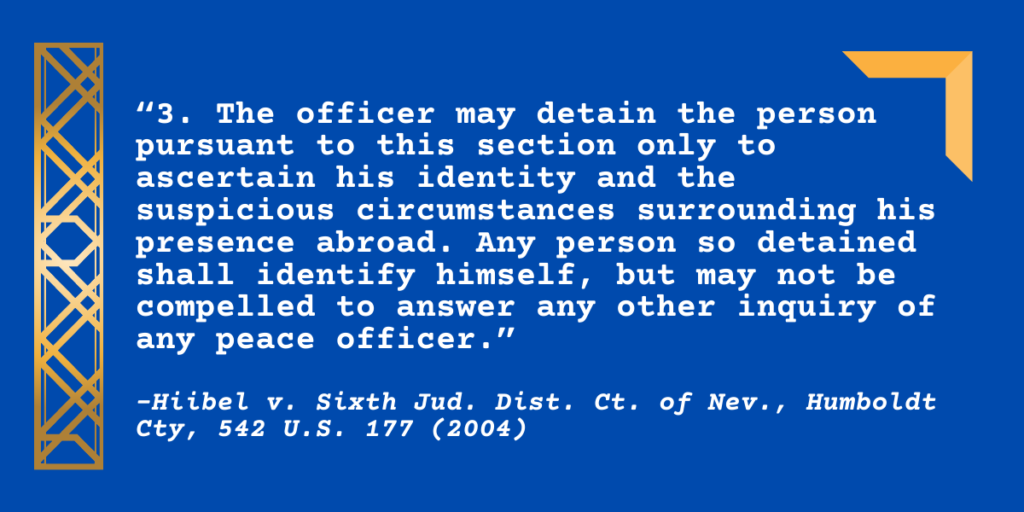 “3. The officer may detain the person pursuant to this section only to ascertain his identity and the suspicious circumstances surrounding his presence abroad. Any person so detained shall identify himself, but may not be compelled to answer any other inquiry of any peace officer.”
