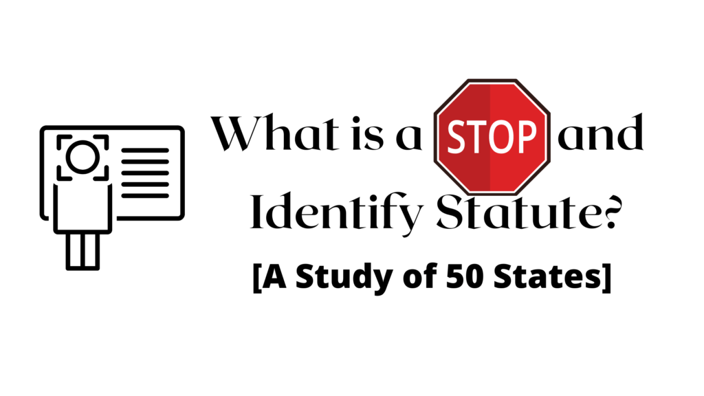 What is a Stop and Identify Statute? [A Study of 50 States]